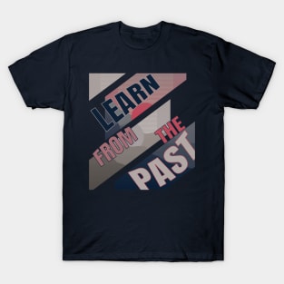 Learn from the past T-Shirt